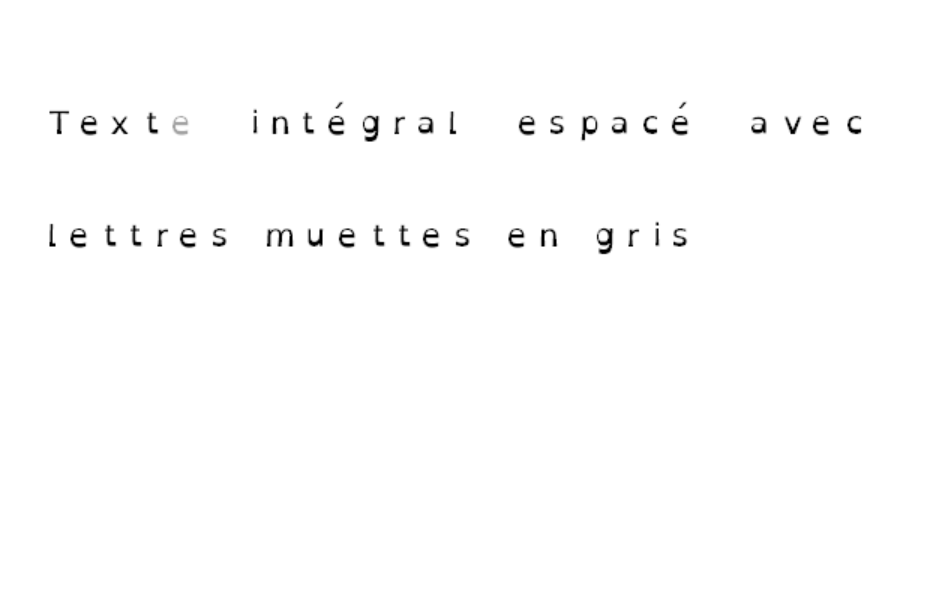 texte espacé avec lettres muettes en gris
